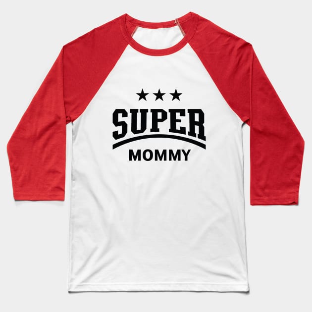 Super Mommy (Black) Baseball T-Shirt by MrFaulbaum